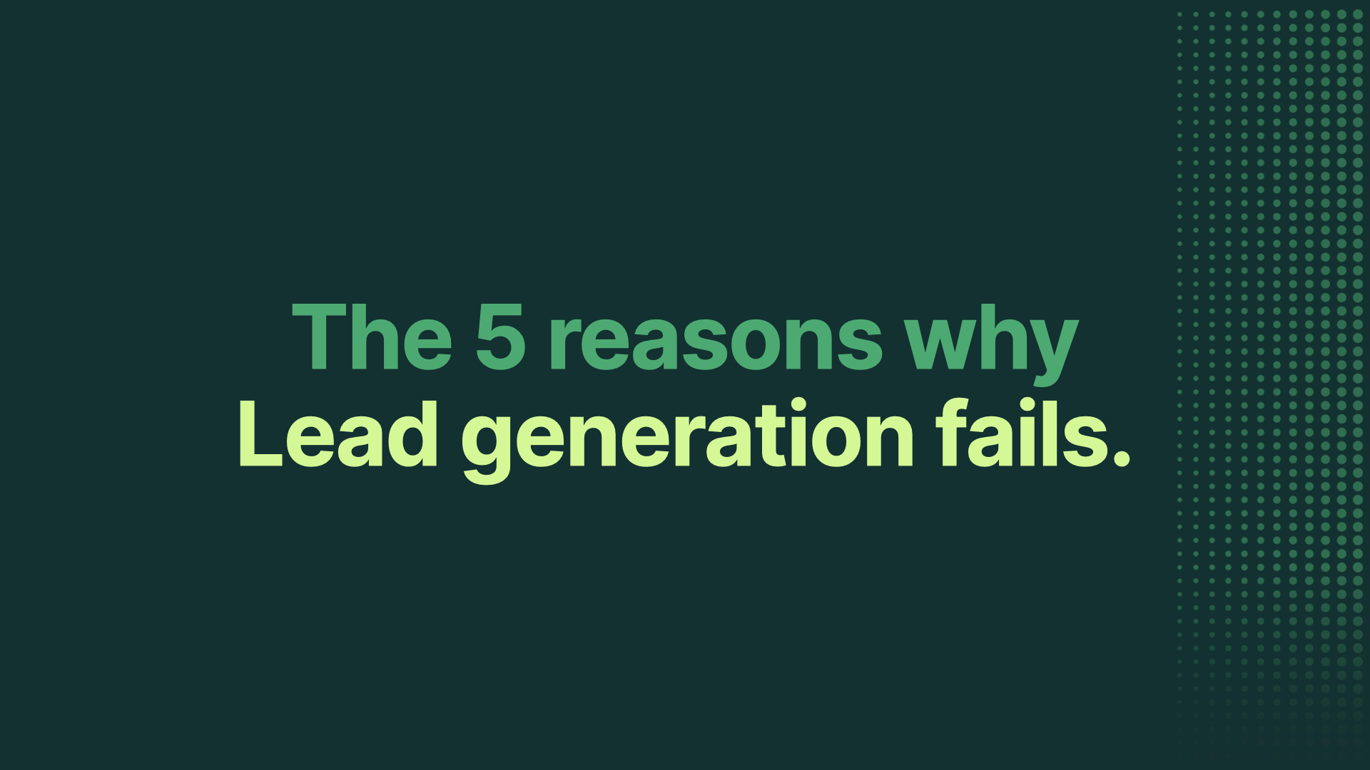The 5 reasons why lead generation fails